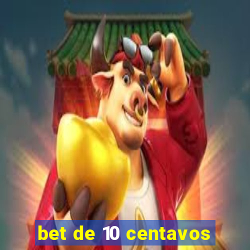 bet de 10 centavos